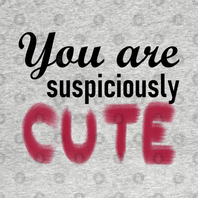 You are suspiciously cute by Lisartpalafox